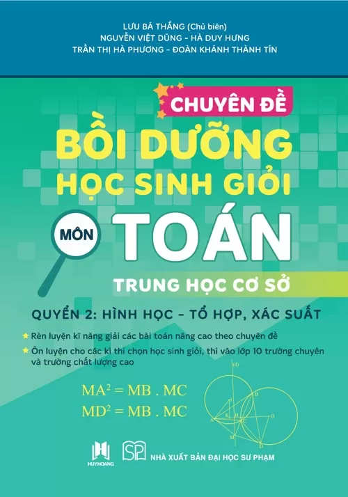 CHUYÊN ĐỀ BỒI DƯỠNG HỌC SINH GIỎI MÔN TOÁN TRUNG HỌC CƠ SỞ - QUYỂN 2: HÌNH HỌC - TỔ HỢP, XÁC SUẤT